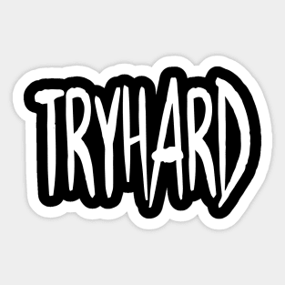 Tryhard Sticker